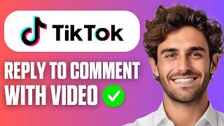 How To Reply To Comment With Video On TikTok (Easy Guide 2026)