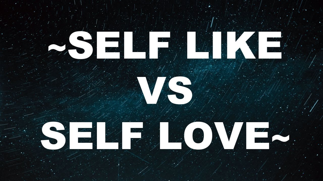 ~Self Like vs Self Love~