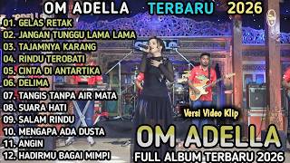 TASYA ROSMALA OM ADELLA _ GELAS RETAK - JANGAN TUNGGU LAMA LAMA || OM ADELLA FULL ALBUM TERBARU 2026