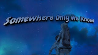 Keane - Somewhere Only We Know ( Sped Up + Lyrics )