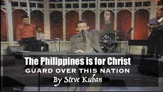 The Philippines is for Christ, Guard Over This Nation - Steve Kuban (Lyric Video) chords
