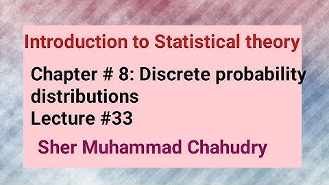 Introduction to Statistical theory| Ch no 8 Discrete probability distributions| Sher Muhammad Ch