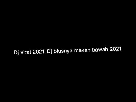 Dj Viral 2021 Dj biusnya makan bawah 2021