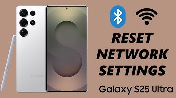 How To Reset Wi-Fi & Bluetooth Settings On Samsung Galaxy S25 / S25 Ultra