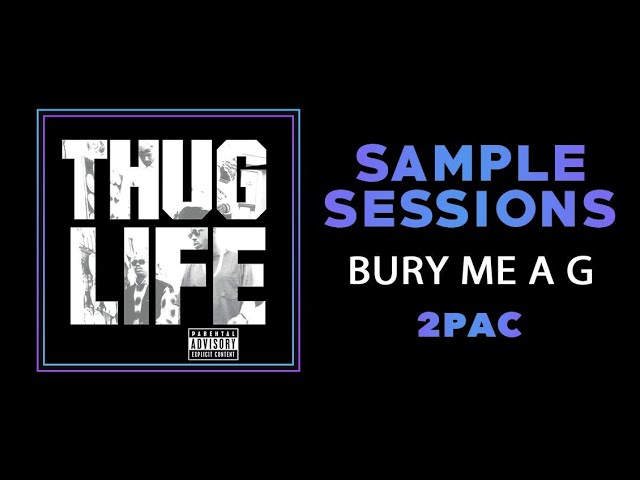 Sample Sessions - Episode 165: Bury Me A G - 2pac (Feat. Thug Life)