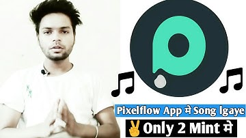 PixelFlow Song kaise dale | Pixelflow Song kaise banaye | PixelFlow Add Music | 2020