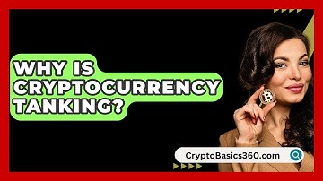 Why Is Cryptocurrency Tanking? - CryptoBasics360.com