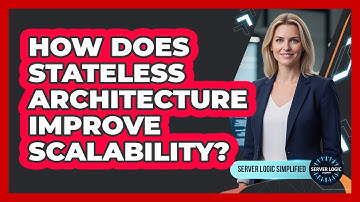 How Does Stateless Architecture Improve Scalability?