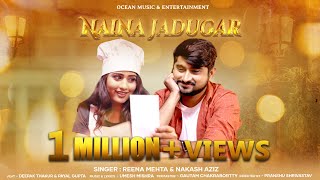 Naina Jadugar Official Music Video Deepak Thakur Payal Gupta Reena Mehta Nakash Aziz