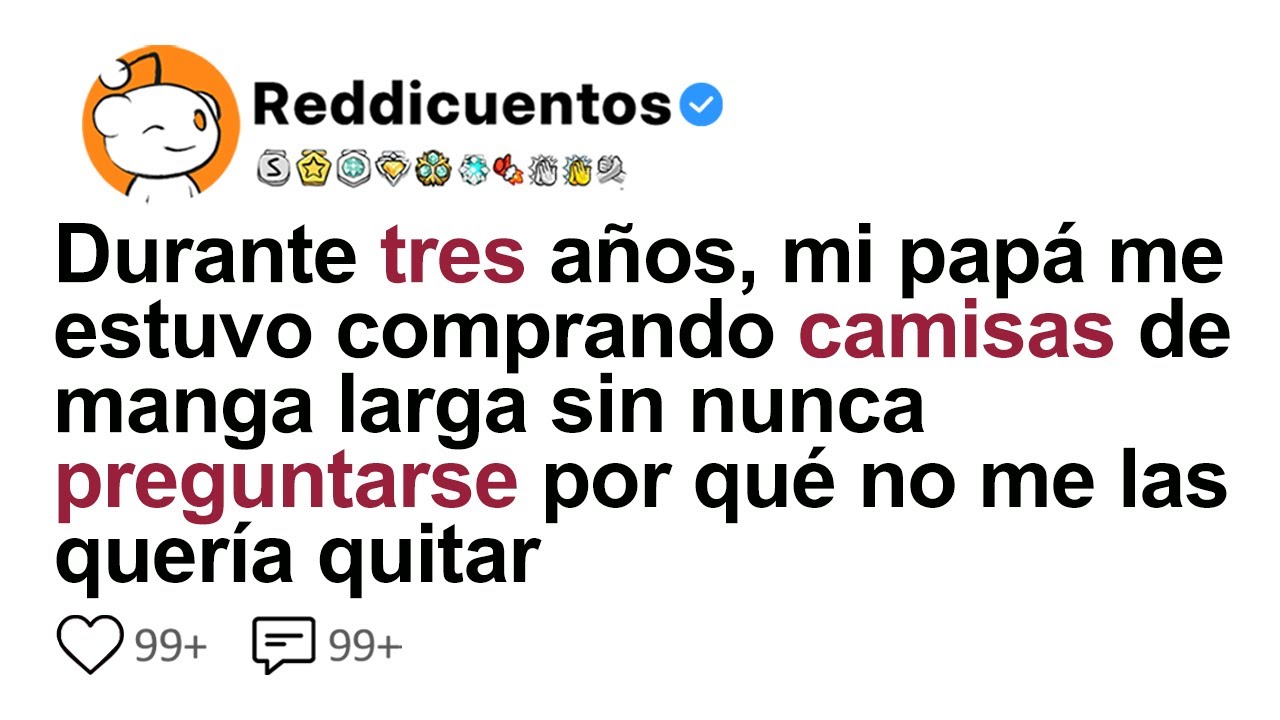 Durante Tres Años, Mi Papá Me Estuvo Comprando Camisas De Manga Larga Sin Nunca Preguntarse...