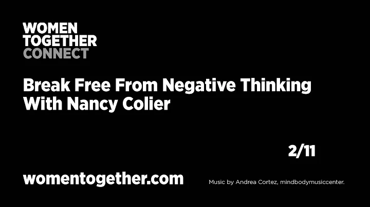 Women Together CONNECT - Break Free From Negative Thinking with Nancy Colier