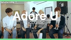SEVENTEEN â€" Adore U (Acoustic Version) (è¯ç´official HDé«˜ç•«è³ªå®˜æ–¹ä¸­å­—ç‰ˆ)  - Durasi: 2:32. 