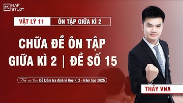 [Vật Lí 11 - SGK mới] Chữa Đề Kiểm Tra Giữa Học Kì 2 - Đề Số 15 | Thầy VNA
