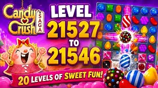 Candy Crush Level 21527 to 21546 Gameplay & Winning Strategy