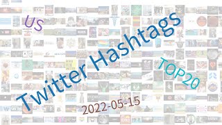 Trending hashtags on Twitter, US, 05-15-2022