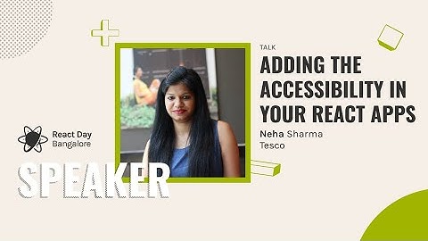 Adding the accessibility in your React Apps by Neha Sharma