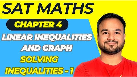 Chapter 4 | Linear Inequalities and Graph | Part 1 | SAT Maths | Solving Inequalities