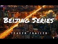 Beijing Series (Teaser Trailer)