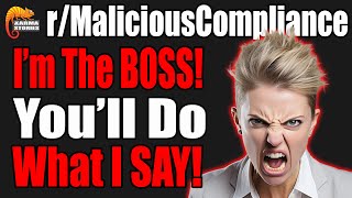 r/MaliciousCompliance - I'M The BOSS! You'll DO What I SAY!