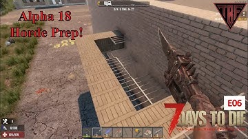 Horde Base Prep with only 1 day! E06 7 Days to Die Alpha 18 1 Life Challenge Pregen Map