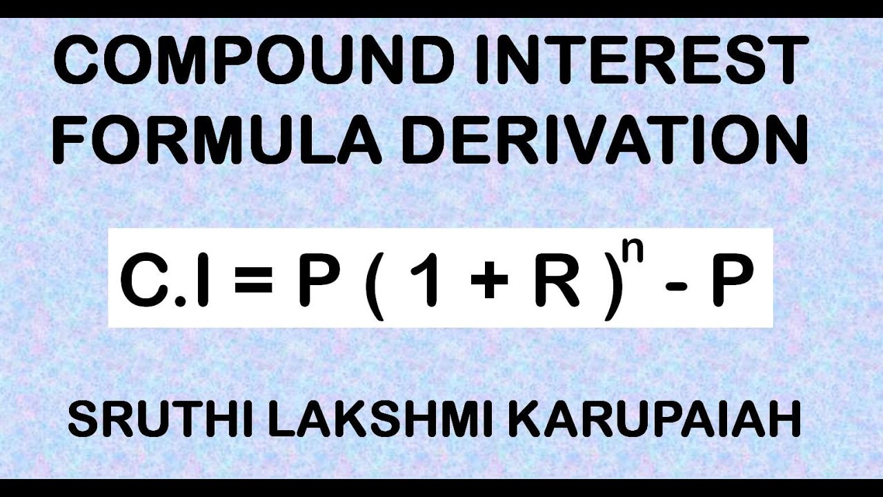Compound Interest Formula Derivation Sruthi Lakshmi Karupaiah YouTube
