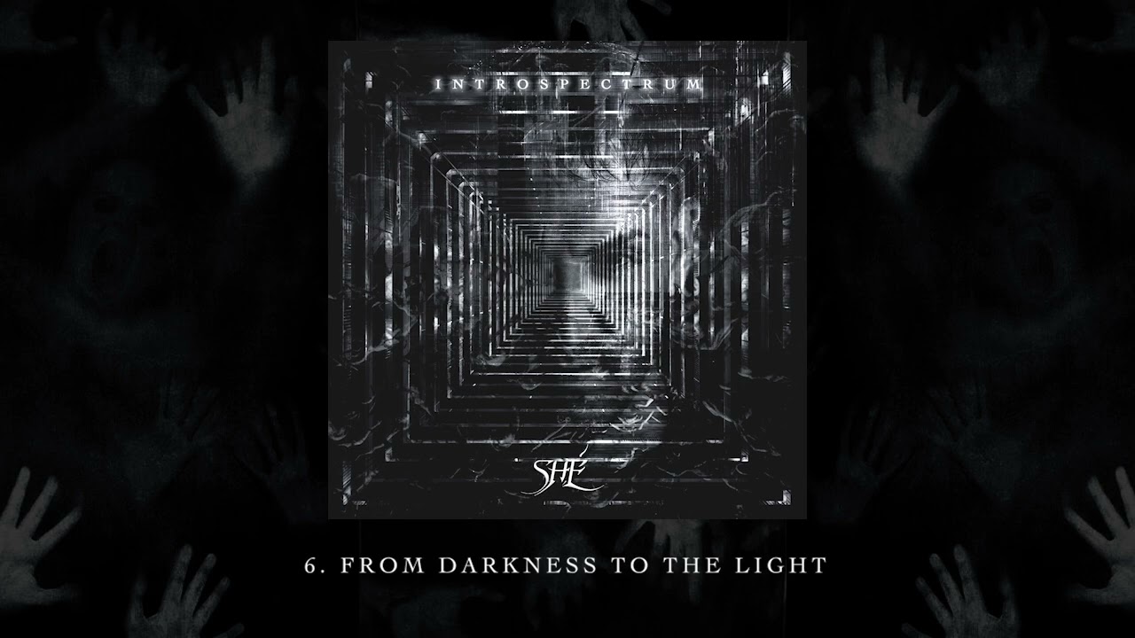 6. FROM DARKNESS TO THE LIGHT (SHÉ / INTROSPECTRUM) - YouTube