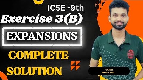 Expansions, Exercise -3(B) Complete Solutions with ease, Icse OP Malhotra Class 9th Solution