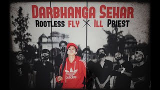 Darbhanga Sehar - Rootless Fly Ft. Ill Priest Prod By Pendo 46 New Hindi Rap Song 2021