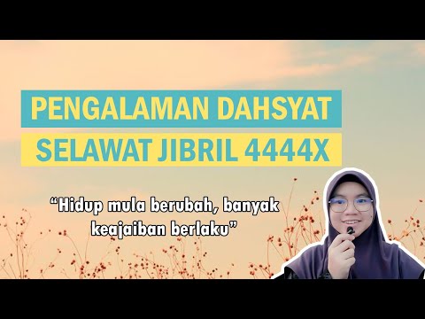 Pengalaman Dahsyat Amalkan Selawat Jibril 4444 Kali Setiap Hari