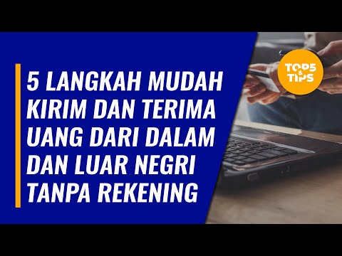 5 Langkah Mudah Kirim dan Terima Uang Dari Dalam dan Luar Negri Tanpa Rekening