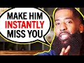 The 3 Surprising Things That Make a Man MISS YOU!