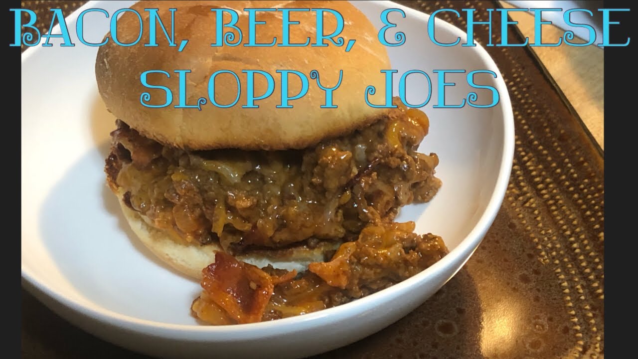 Beer, bacon, & cheese sloppy joes YouTube