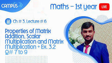 11th Math Ch. 3 Lecture 6 Properties of Matrix Addition, Scalar Multiplication and Matrix Multiplica