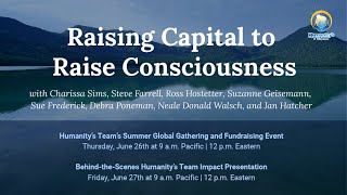 Humanitys Team Summer Global Gathering and Fundraising Event
This gathering is an opportunity to reconnect, to re-inspire, and to celebrate the tremendous work we’re doing together to make Conscious Living not just a personal practice, but a global movement.
You’ll hear directly from our extraordinary lineup of speakers—Neale Donald Walsch, Suzanne Giesemann, Debra Poneman, Rev. Sue Frederick, Jan Hatcher, Ross Hostetter, Charissa Sims, and me—as we share powerful insights, real-time updates, and a heart-centered vision for what lies ahead.
Whether you’ve been walking this path with us for years or are newly stepping into this sacred community, today’s gathering is for you.
Together, we’ll reflect on all we’ve made possible so far—and look forward to the bold steps we’re taking next to create a thriving, conscious future for all. Humanitys Team Summer Global Gathering and Fundraising Event