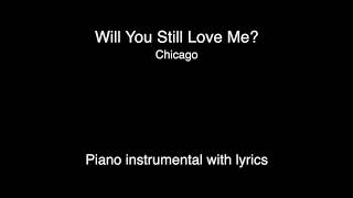 Will You Still Love Me? - Chicago (piano KARAOKE)