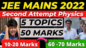 Score 50+ MARKS in JEE Mains 2022 Physics from ONLY 5 TOPICS | High Weightage Topics for 2nd attempt