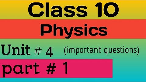 Unit 4 physics | class 10 chapter 4 physics | by ijaz foundation academy