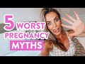 5 WORST pregnancy MYTHS you need to STOP believing