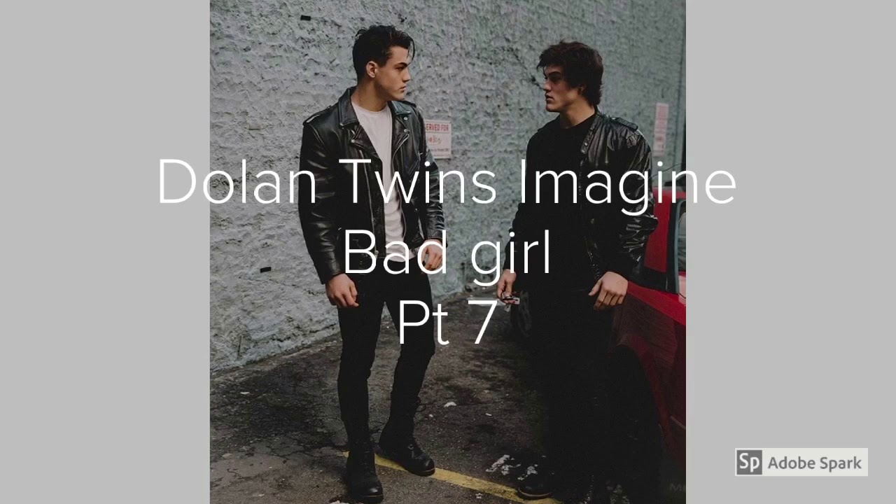 Dolan Twins Imagine Bad Girl pt 7