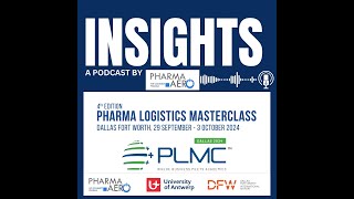 Insights - Ep. 5 - Announcing the 2024 Pharma Logistics Masterclass in Dallas Fort Worth