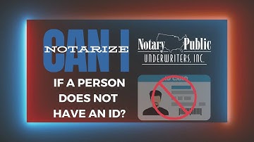 Can I notarize when the person has no ID?