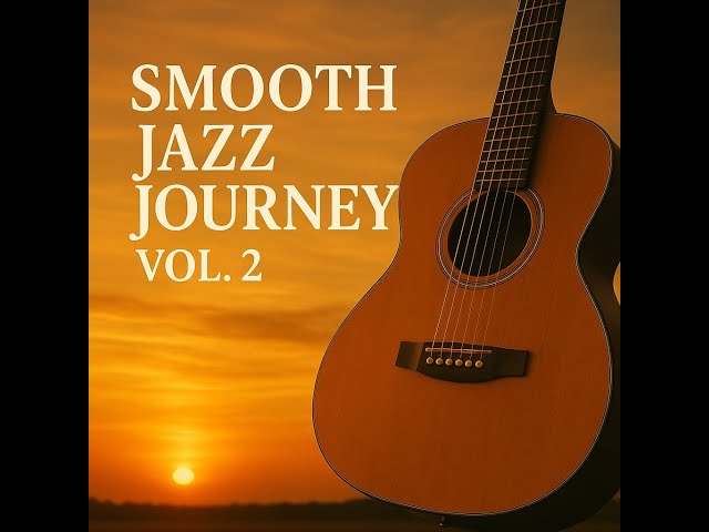 Smooth Jazz Journey Vol. 2 | Relaxing Jazz Mix | Chill Jazz