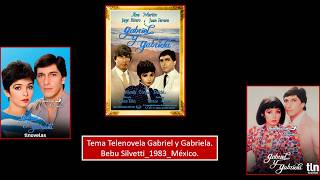 Tema Telenovela Gabriel y Gabriela - Bebu Silvetti 1983 México