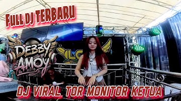 DJ TOR MONITOR KETUA ‼️ OT LC21 ENTERTAIMENT ‼️ FULL DJ TERBARU ‼️ SPESIAL FDJ DEBY AMOY