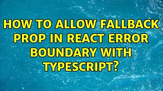 How to allow fallback prop in React error boundary with Typescript?
