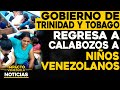 Trinidad y Tobago regresa a calabozos a niños venezolanos |🔴NOTICIAS VENEZUELA HOY noviembre 25 2020