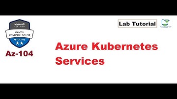 Az-104 : Azure Kubernetes Services