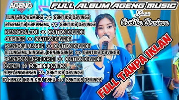 FULL ALBUM AGENG MUSIC feat CANTIKA DAVINCA || lintang asmara, semata karenamu, maafkan aku, kisinan
