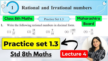 Class 8th Maths | Practice set 1.3 full | Chapter 1 Rational and Irrational Numbers | Lec 4