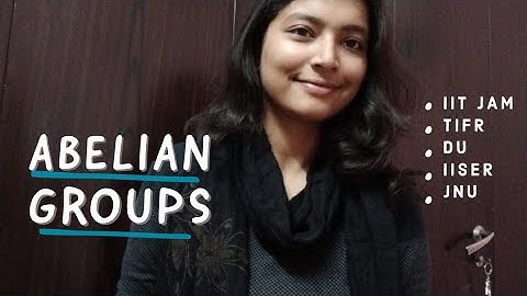 Abelian (Commutative) Groups | Abstract Algebra | MSc, DU, ISI, BHU, IIT JAM, BSc(H), CSIR NET |